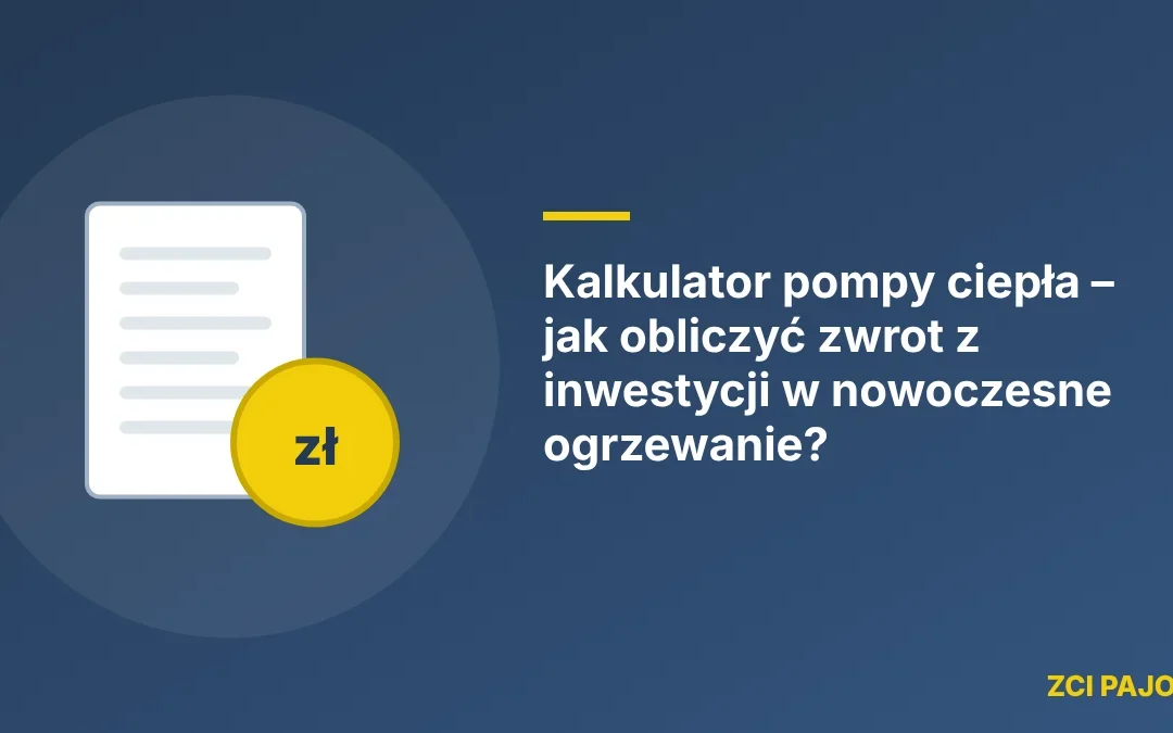 Kalkulator pompy ciepła – jak obliczyć zwrot z inwestycji w nowoczesne ogrzewanie?