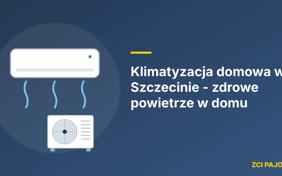 Klimatyzacja domowa w Szczecinie - zdrowe powietrze w domu